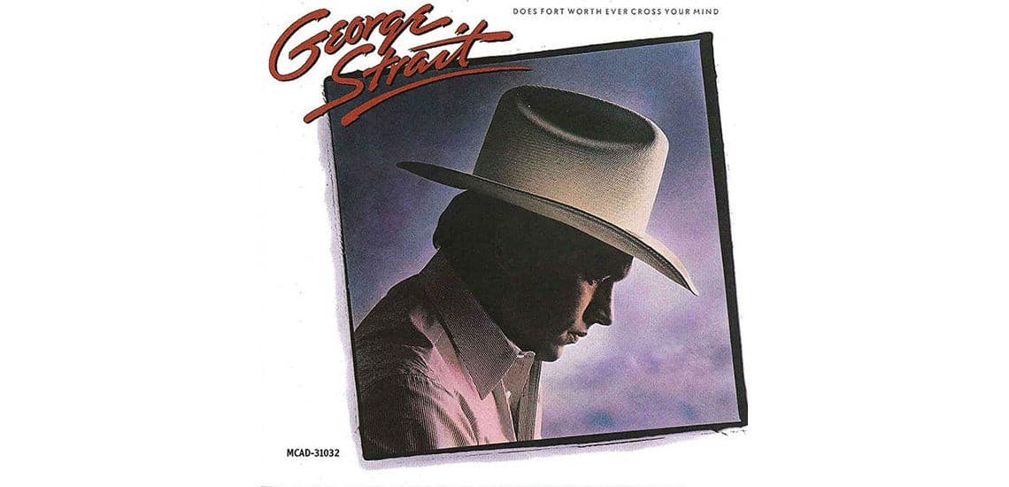The cover art for George Strait's "Does Fort Worth Ever Cross Your Mind"