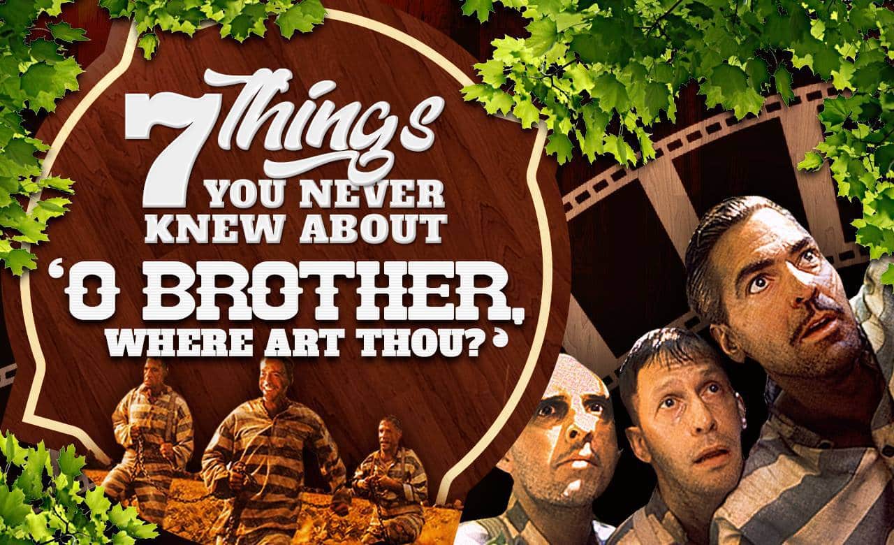 7 Things You Never Knew About O Brother Where Art Thou