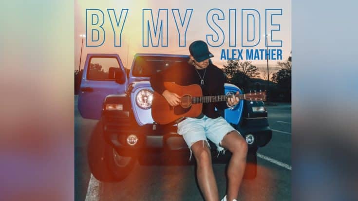 Rising Country Artist Alex Mather Releases Brand-New Single, “By My Side” | Country Music Videos