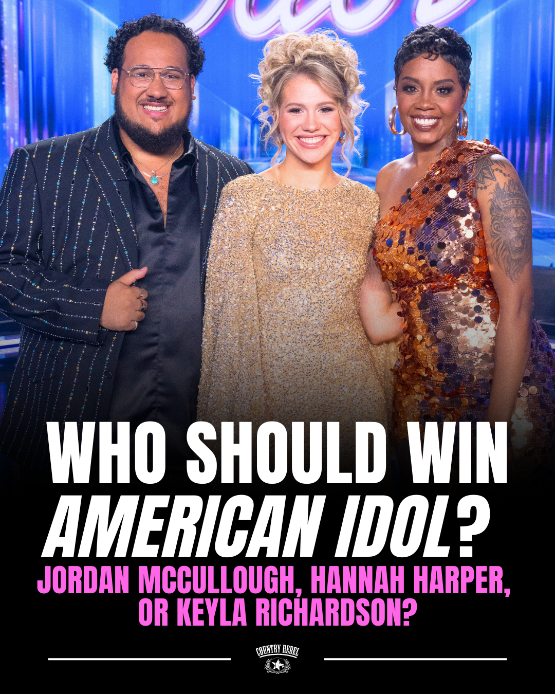 The final three competitors on this season of American Idol are Jordan McCullough, Hannah Harper, and Keyla Richardson